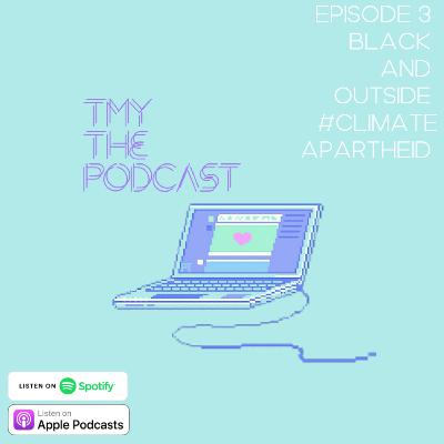 Black and Outside #ClimateApartheid Black and Outside #ClimateApartheid