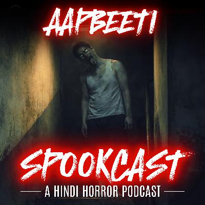 Ep 70 - AAPBEETI 19 by SPOOKCAST - 2 REAL HORROR STORIES | Real Stories | Sachi Ghatana | Ep 70 - AAPBEETI 19 by SPOOKCAST - 2 REAL HORROR STORIES | Real Stories | Sachi Ghatana |