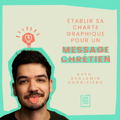 #22 Benjamin Corbisiero (Progressif Media), Établir sa charte graphique pour un projet chrétien