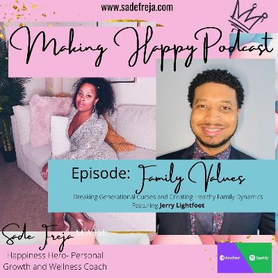 Family Values: Breaking Generational Curses and Creating Healthy Family Dynamics Ft. Jerry Lightfoot
