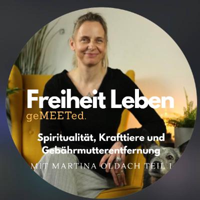 geMEETed. - Spiritualität, Krafttiere und Gebährmutterentfernung: mit Martina Oldach I