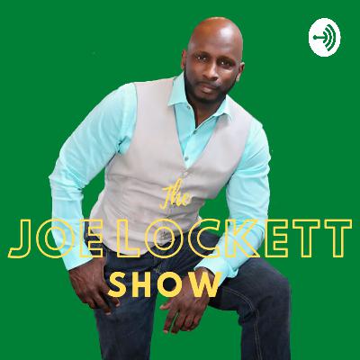 The Joe Lockett Show: Is It True Most Black Men Do Not Know How To Show Their Love To A Woman?