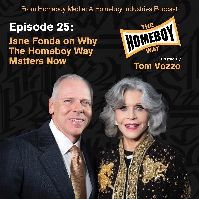 Jane Fonda on Why The Homeboy Way Matters Now