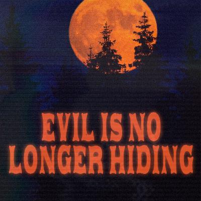 Evil Is No Longer Hiding | Part 1 Evil Is No Longer Hiding | Part 1