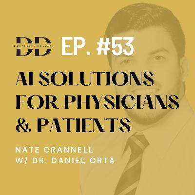 AI Solutions for Physicians & Patients We Didn't See Coming w/ Hospitalist Dr. Daniel Orta (Ep. 53) AI Solutions for Physicians & Patients We Didn't See Coming w/ Hospitalist Dr. Daniel Orta (Ep. 53)
