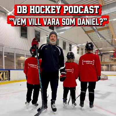 DB Hockey Podcast - "Vem vill vara som Daniel?" DB Hockey Podcast - "Vem vill vara som Daniel?"