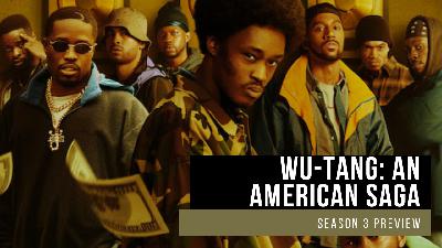 Wu-Tang: An American Saga Review- Season 3 Preview Wu-Tang: An American Saga Review- Season 3 Preview