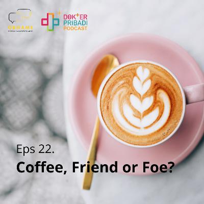 Eps 22. Kopi, Kawan atau Lawan ?