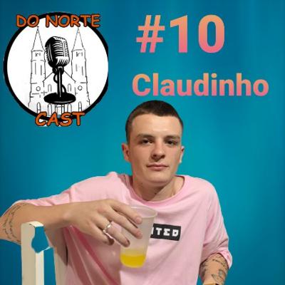 Do Norte Cast - #10 - Claudinho (Mão na cobra)