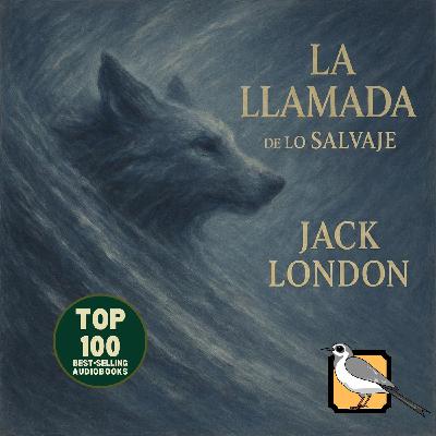 La llamada de lo salvaje - Audiolibro completo (Jack London) | Top 100 más vendidos La llamada de lo salvaje - Audiolibro completo (Jack London) | Top 100 más vendidos