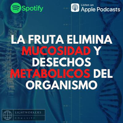 La Capacidad Purificadora De Las Frutas y Su Capacidad Para Eliminar Mucosidad Del Organismo- Cap1 La Capacidad Purificadora De Las Frutas y Su Capacidad Para Eliminar Mucosidad Del Organismo- Cap1