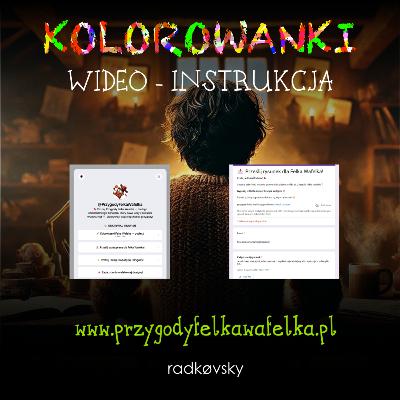 ✍️ OA #007. VIDEO-INSTRUKCJA – Kolorowanki z Felkiem | Od Autora ✍️ OA #007. VIDEO-INSTRUKCJA – Kolorowanki z Felkiem | Od Autora