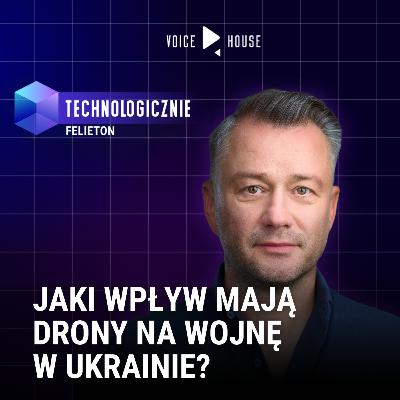 Jak drony zmieniają strategie wojenne.