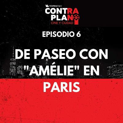 Episodio 6: De paseo en París con "Amélie"