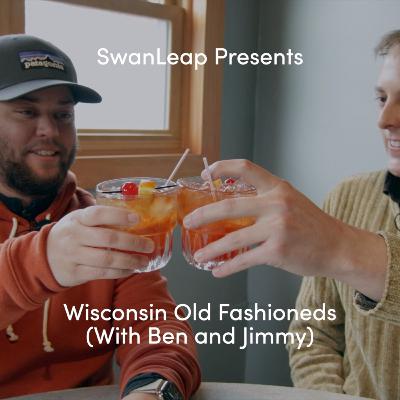Wisconsin Old Fashioneds (with Ben and Jimmy) - Episode 3 Wisconsin Old Fashioneds (with Ben and Jimmy) - Episode 3