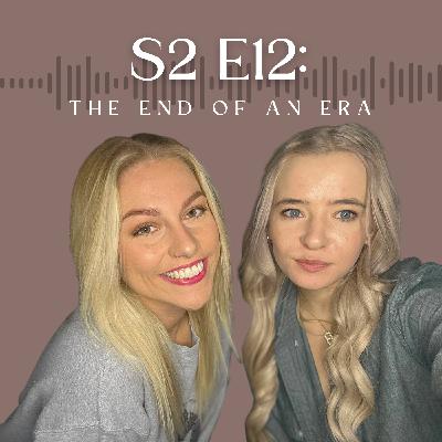 S2 E12: The End of an Era