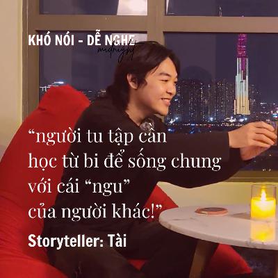 người tu tập cần học từ bi để sống chung với cái "ngu" của người khác - Tài | #KNDNmidnight E8S3 người tu tập cần học từ bi để sống chung với cái "ngu" của người khác - Tài | #KNDNmidnight E8S3