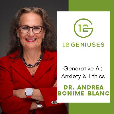 Generative AI: Anxiety & Ethics | Dr. Andrea Bonime-Blanc Generative AI: Anxiety & Ethics | Dr. Andrea Bonime-Blanc