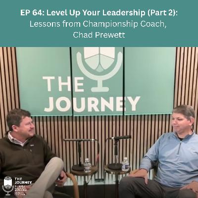EP 64: Level Up Your Leadership (Part 2): Lessons from a Championship Coach, Chad Prewett