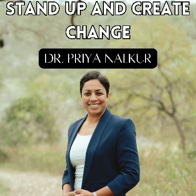 Stand Up And Create Change | Dr. Priya Nalkur - Roundtable Institute