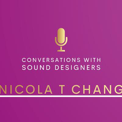 S2 E5 : Conversations with Sound Designers - Nicola T Chang
