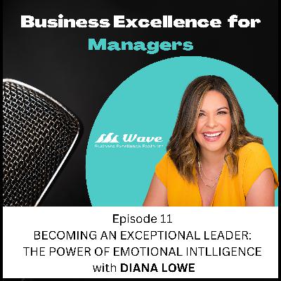 Becoming an Exceptional Leader: The Power of Emotional Intelligence with Diana Lowe
