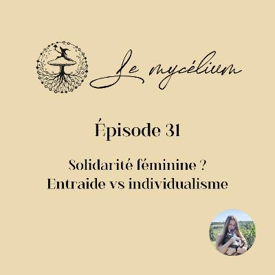 31 - Solidarité féminine? Entraide vs individualisme