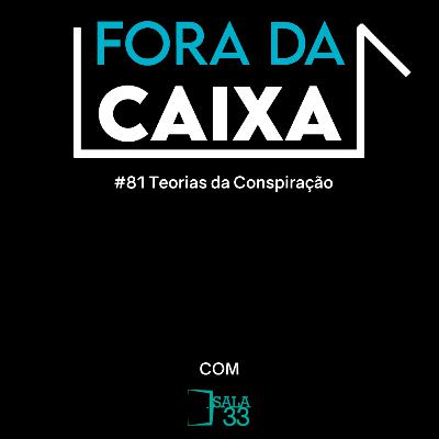 #81: Teorias da Conspiraç ão #81: Teorias da Conspiraç ão