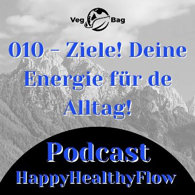 #010 - Ziele! Deine Energie für den Alltag! #010 - Ziele! Deine Energie für den Alltag!