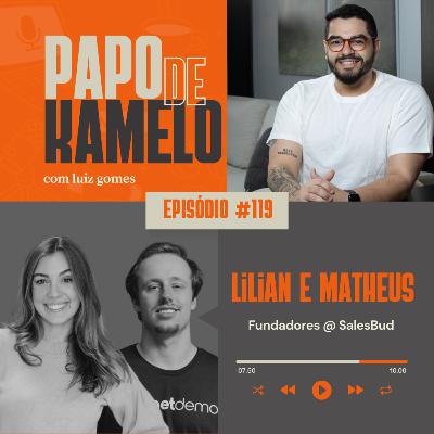 papo de kamelo 119 - IA em ação: Como a SalesBud está revolucionando as vendas com Lilian Lopes e Matheus Weigand