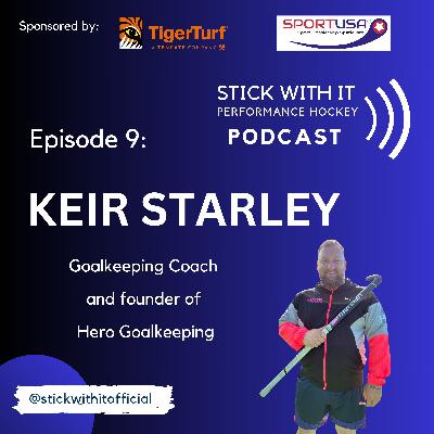 Stick With It Performance Hockey Podcast - Episode #9 KEIR STARLEY