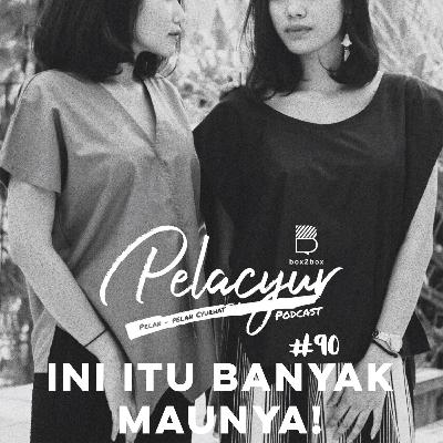 90. INI ITU BANYAK MAUNYA! 90. INI ITU BANYAK MAUNYA!