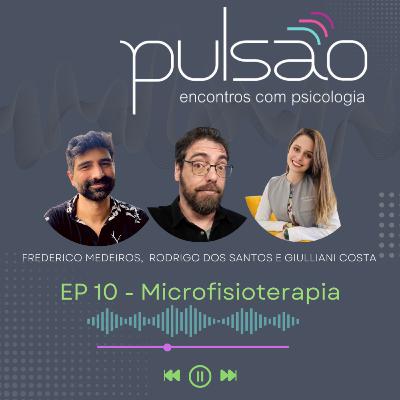 Ep 10 - Microfisioterapia Ep 10 - Microfisioterapia