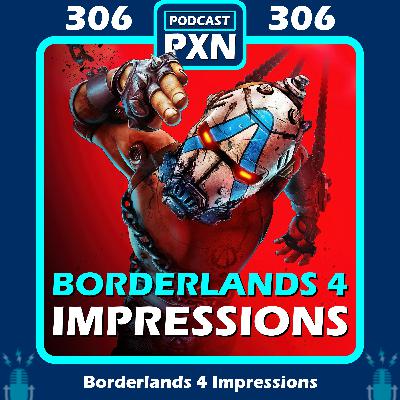 Episode 306: Borderlands 4 IMPRESSIONS!