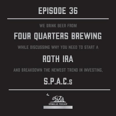 #36 - Four Quarters Brewing | Roth IRAs | S.P.A.C.s #36 - Four Quarters Brewing | Roth IRAs | S.P.A.C.s