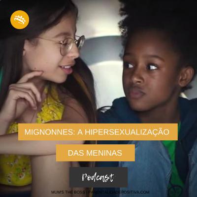 #96 Mignonnes : a hipersexualização das meninas