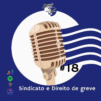 Episódio 18 - Processo do Trabalho - Sindicato e Direito de Greve