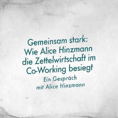 Gemeinsam stark: Wie Alice Hinzmann die Zettelwirtschaft im Co-Working besiegt