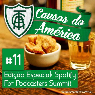 Causos do América #11 | Edição Especial: Spotify For Podcasters Summit