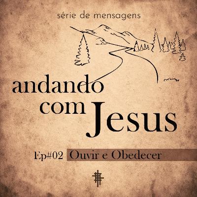 #02 - Ouvir e Obedecer | Série: Andando com Jesus - Jorge Bruno #02 - Ouvir e Obedecer | Série: Andando com Jesus - Jorge Bruno