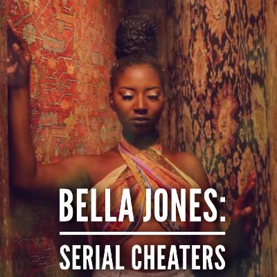Bella Jones: Serial Cheaters