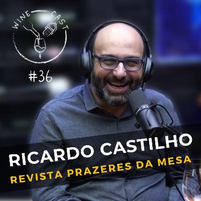 Winecast #36 - Ricardo Castilho - Revista Prazeres da Mesa
