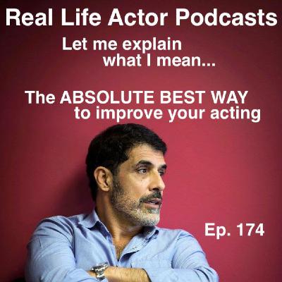Episode 174: The ABSOLUTE BEST WAY to improve your acting Episode 174: The ABSOLUTE BEST WAY to improve your acting