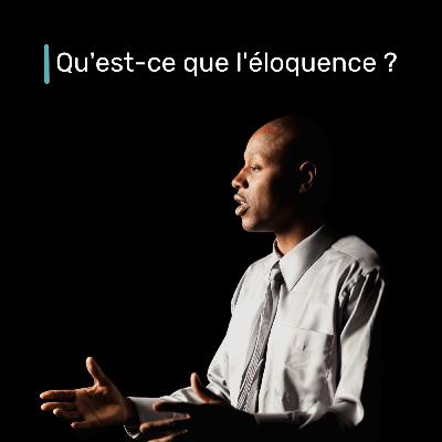 Qu’est-ce que l’éloquence ? Qu’est-ce que l’éloquence ?