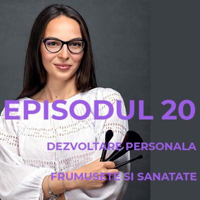 Episodul 20.2 - Podcastul lui Radu Prisacaru - Dezvoltare Personala - Frumusete si Sanatate