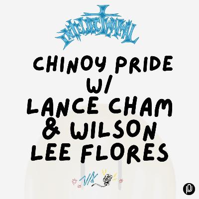 #295 Chinoy Pride - with Lance Cham and Wilson Lee Flores