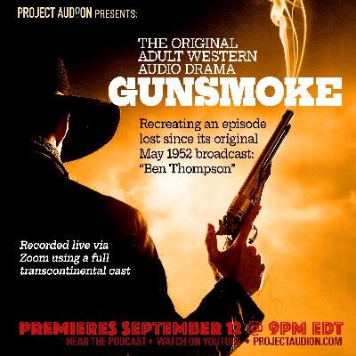Gunsmoke "Ben Thompson" live recreation of lost adult western classic audio drama from 1952
