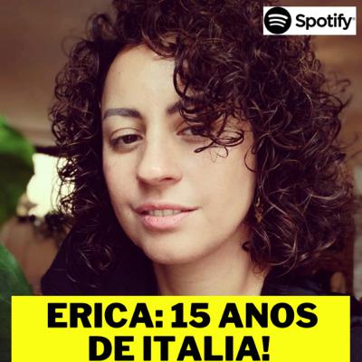 Ep.4: Erica - 15 anos na Italia Ep.4: Erica - 15 anos na Italia