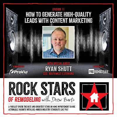11: How to Generate High-Quality Leads with Content Marketing | Ryan Shutt | Southwest Exteriors