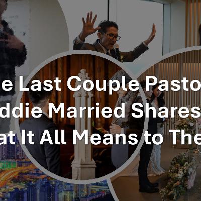 The Last Couple Pastor Eddie Married Shares What It All Means to Them